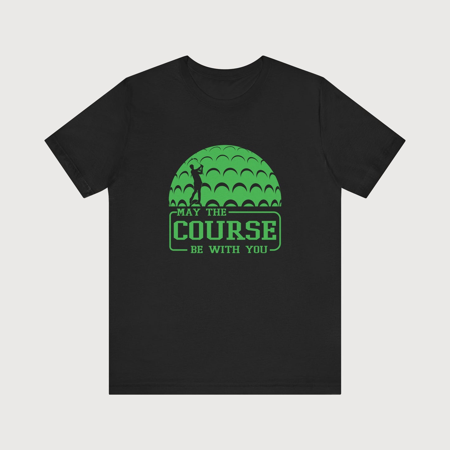 May The Course Be With You | T-Shirt