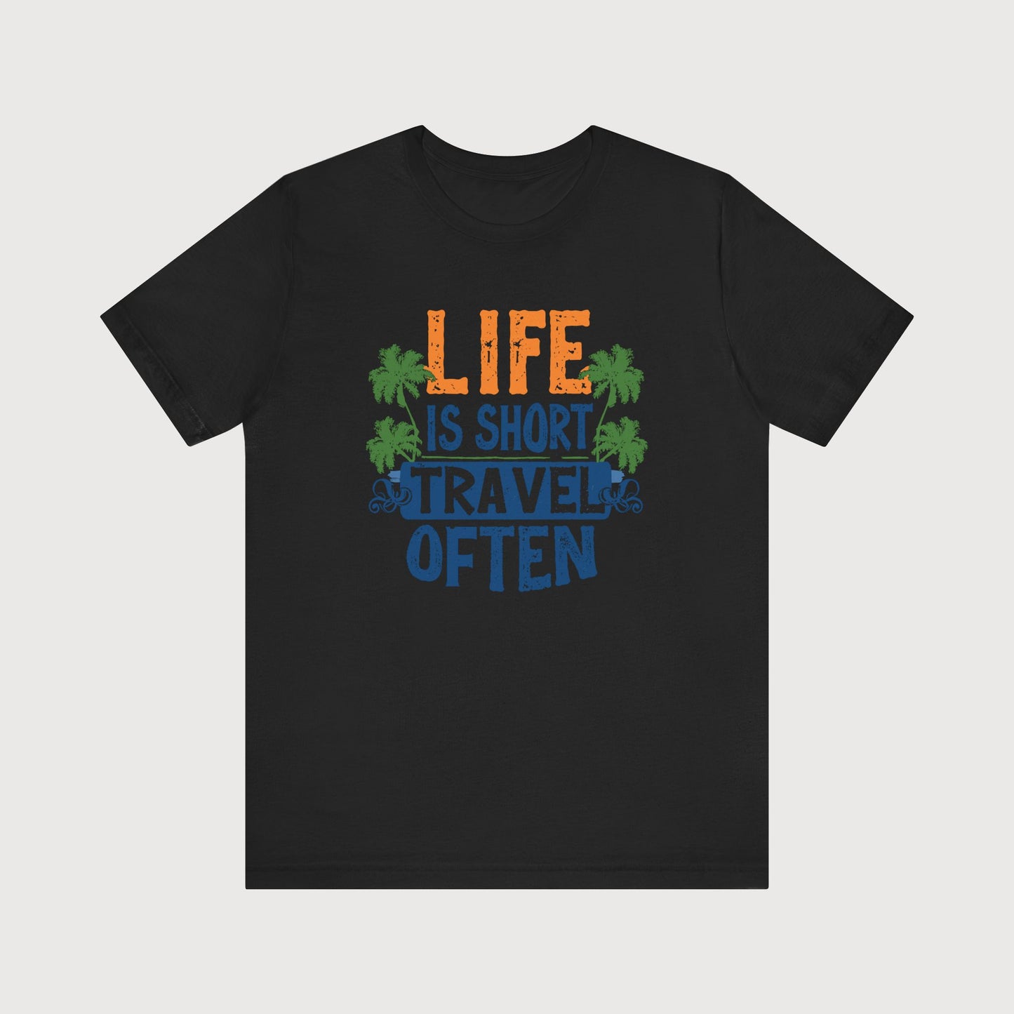 Life Is Short | Travel Often | T-Shirt