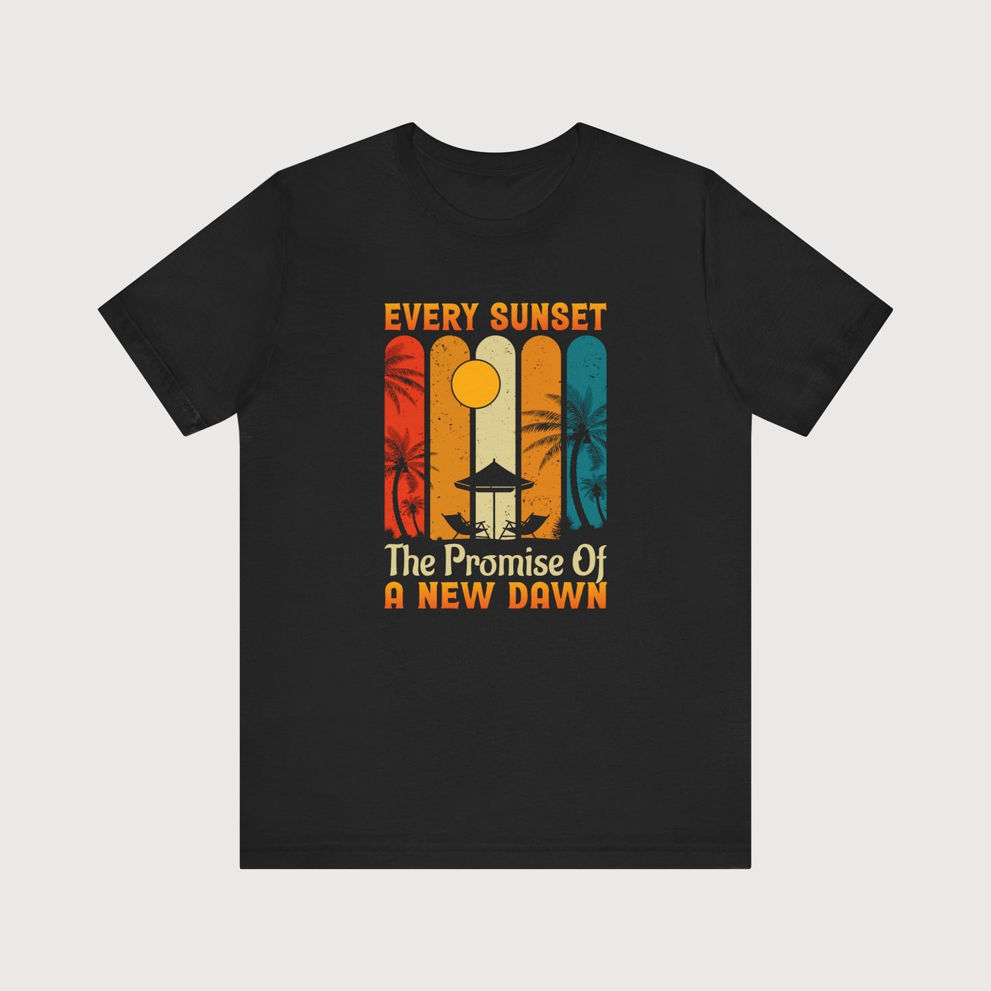 Every Sunset The Promise Of A New Dawn | T-Shirt