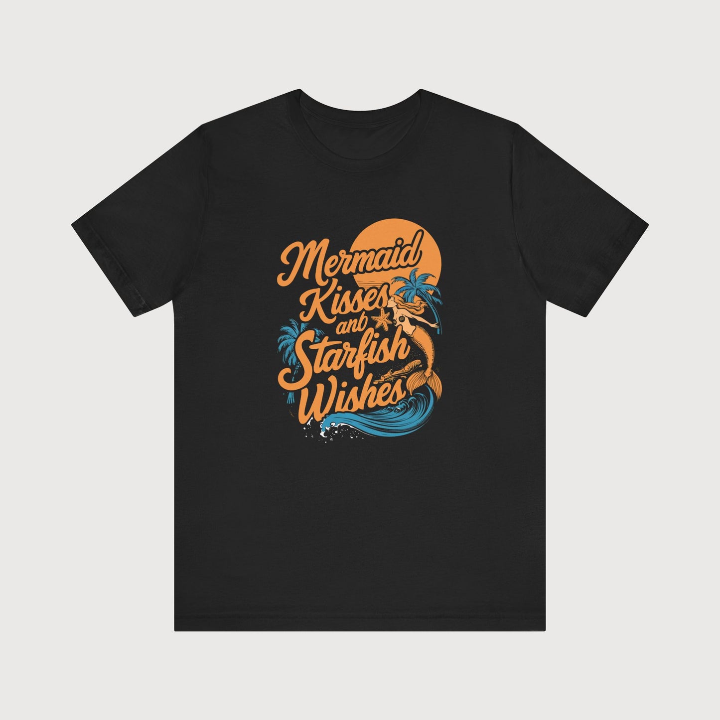 Mermaid Kisses And Starfish Wishes | T-Shirt