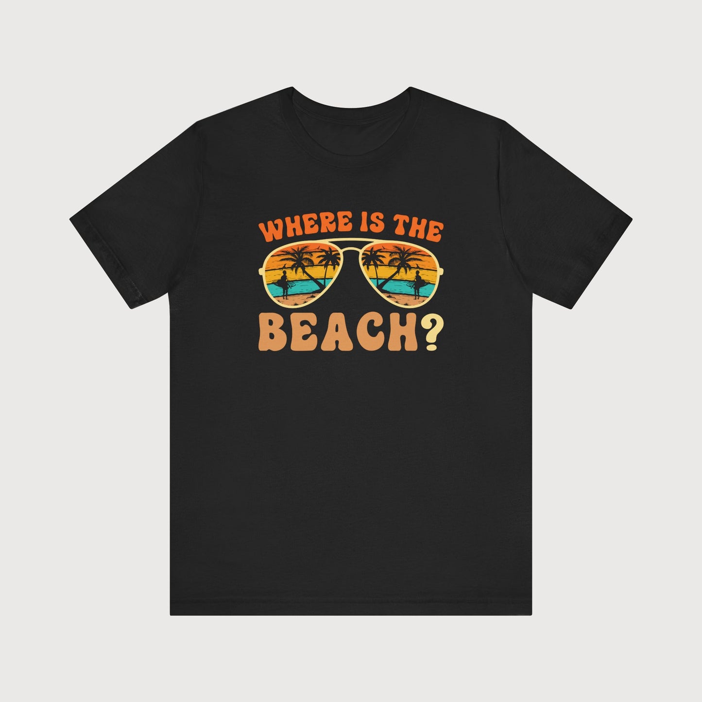 Where Is The Beach? | T-Shirt