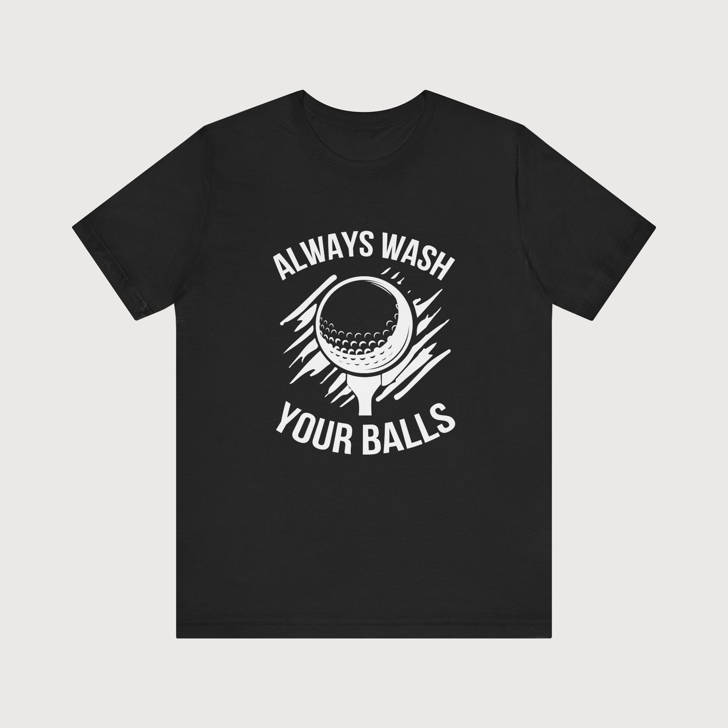 Always Wash Your Balls | T-Shirt