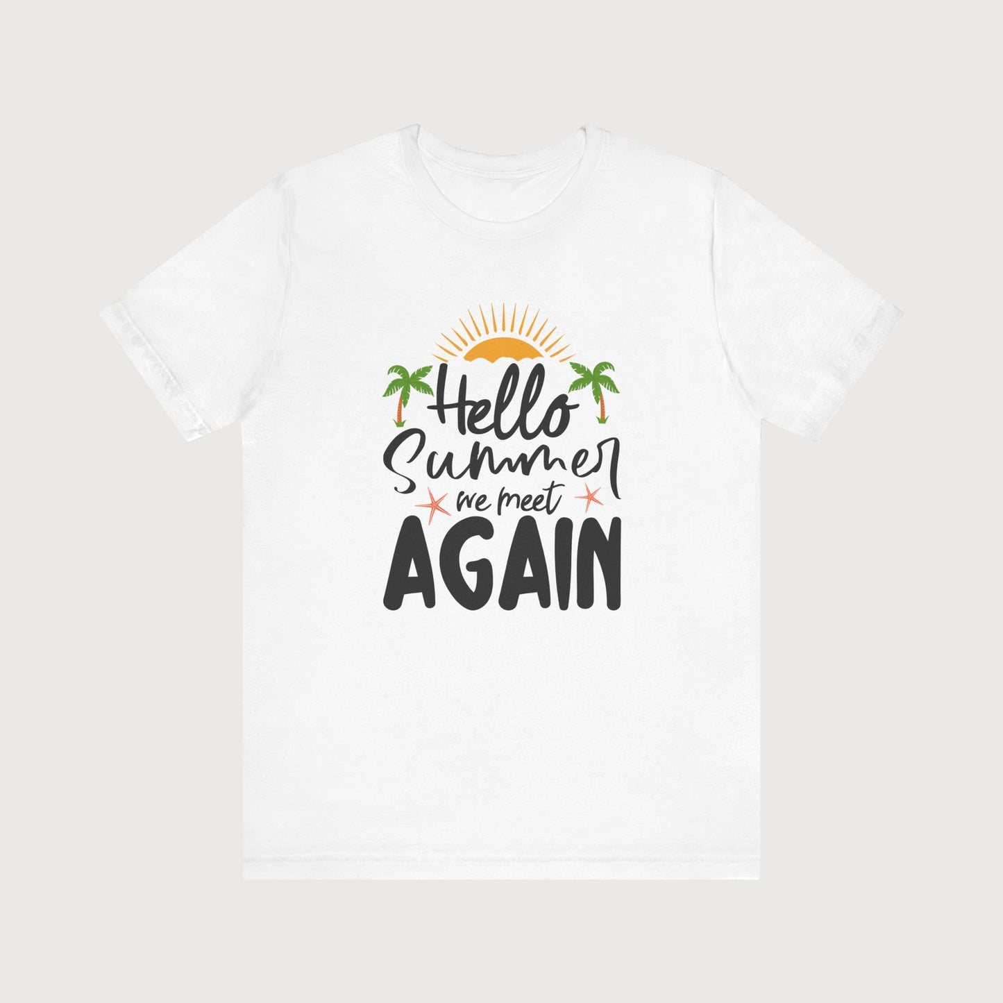 Hello Summer We Meet Again | T-Shirt