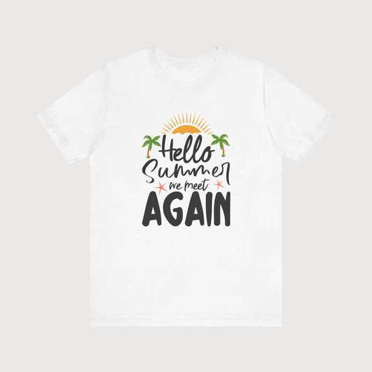 Hello Summer We Meet Again | T-Shirt