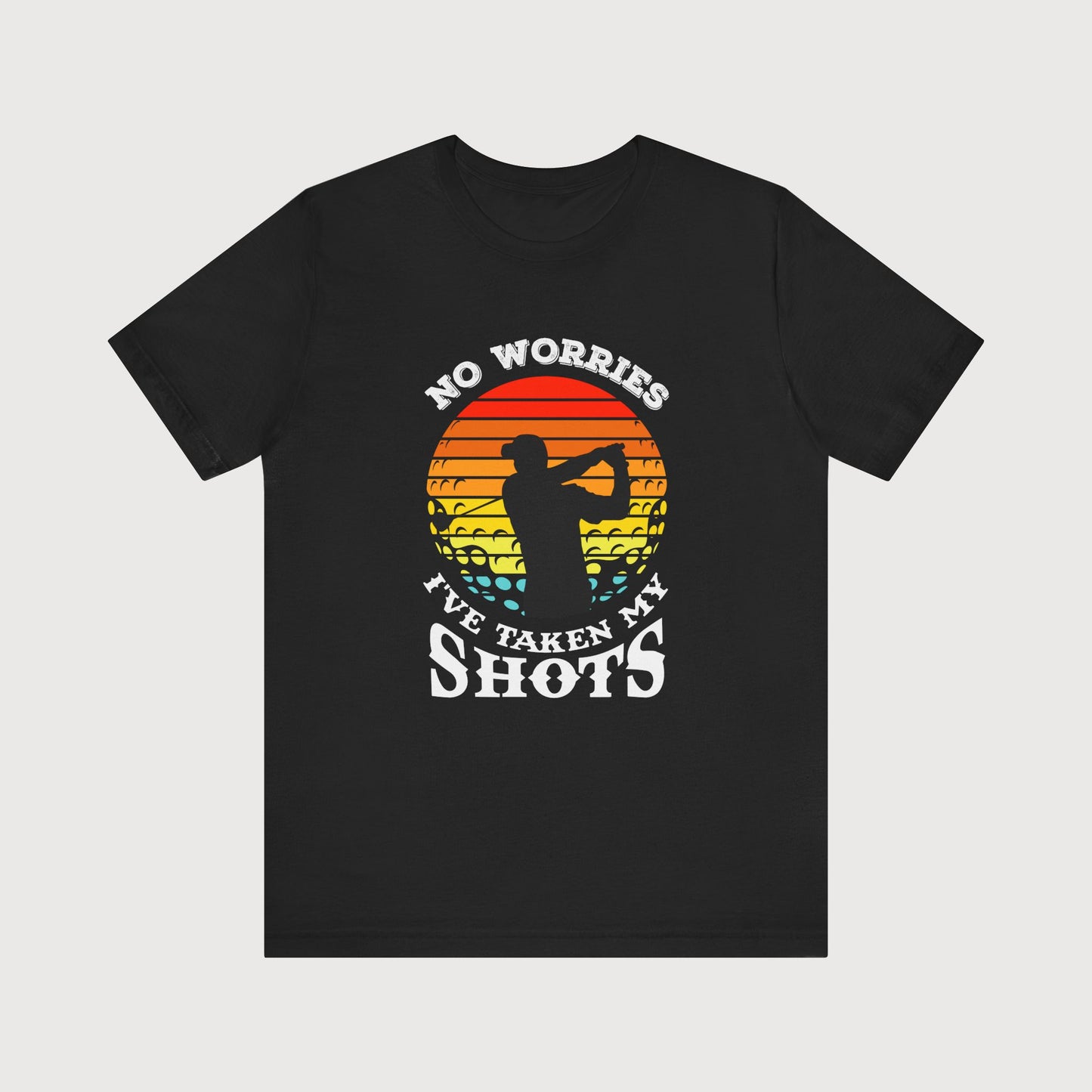 No Worries, I've Taken My Shots | T-Shirt