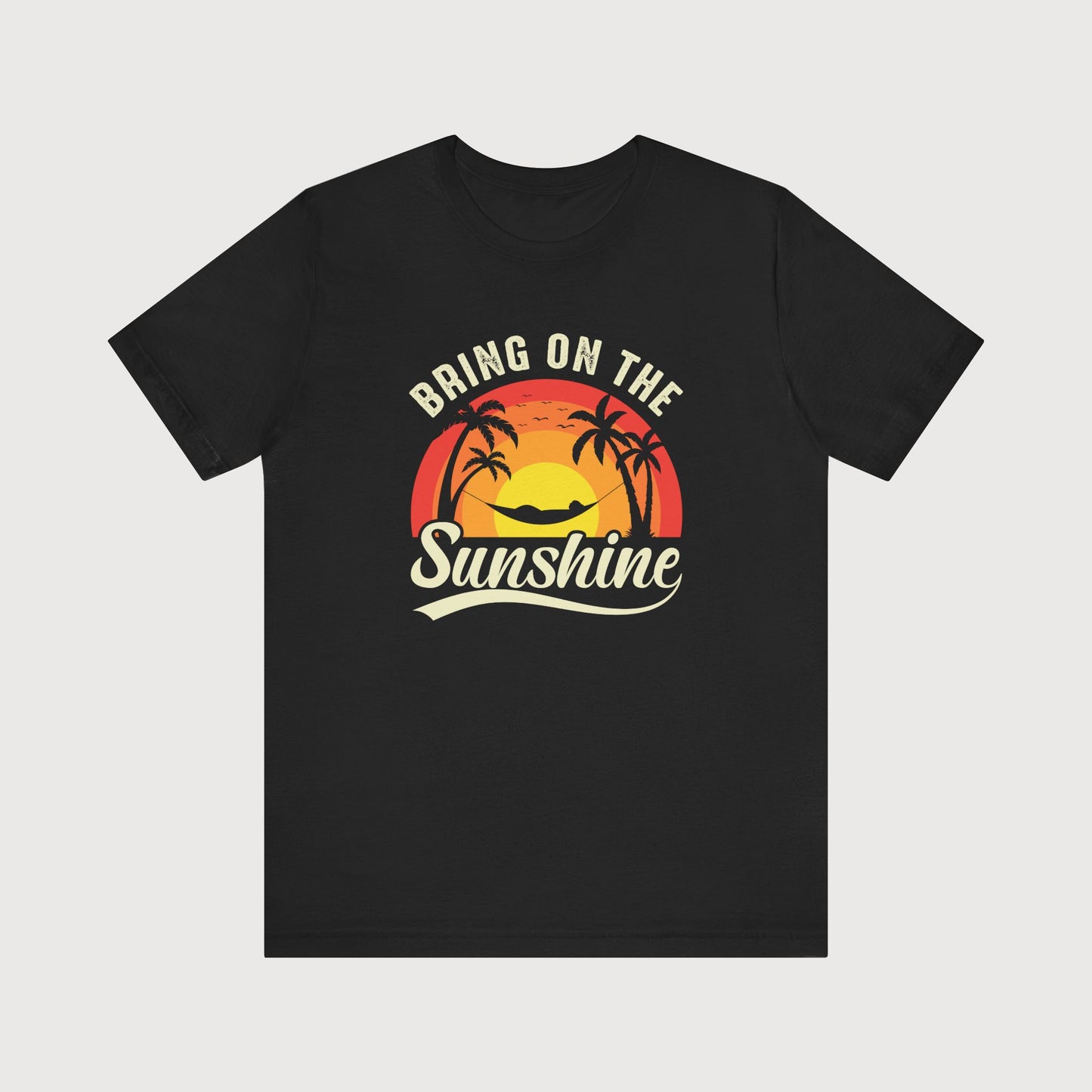 Bring On The Sunshine | T-Shirt