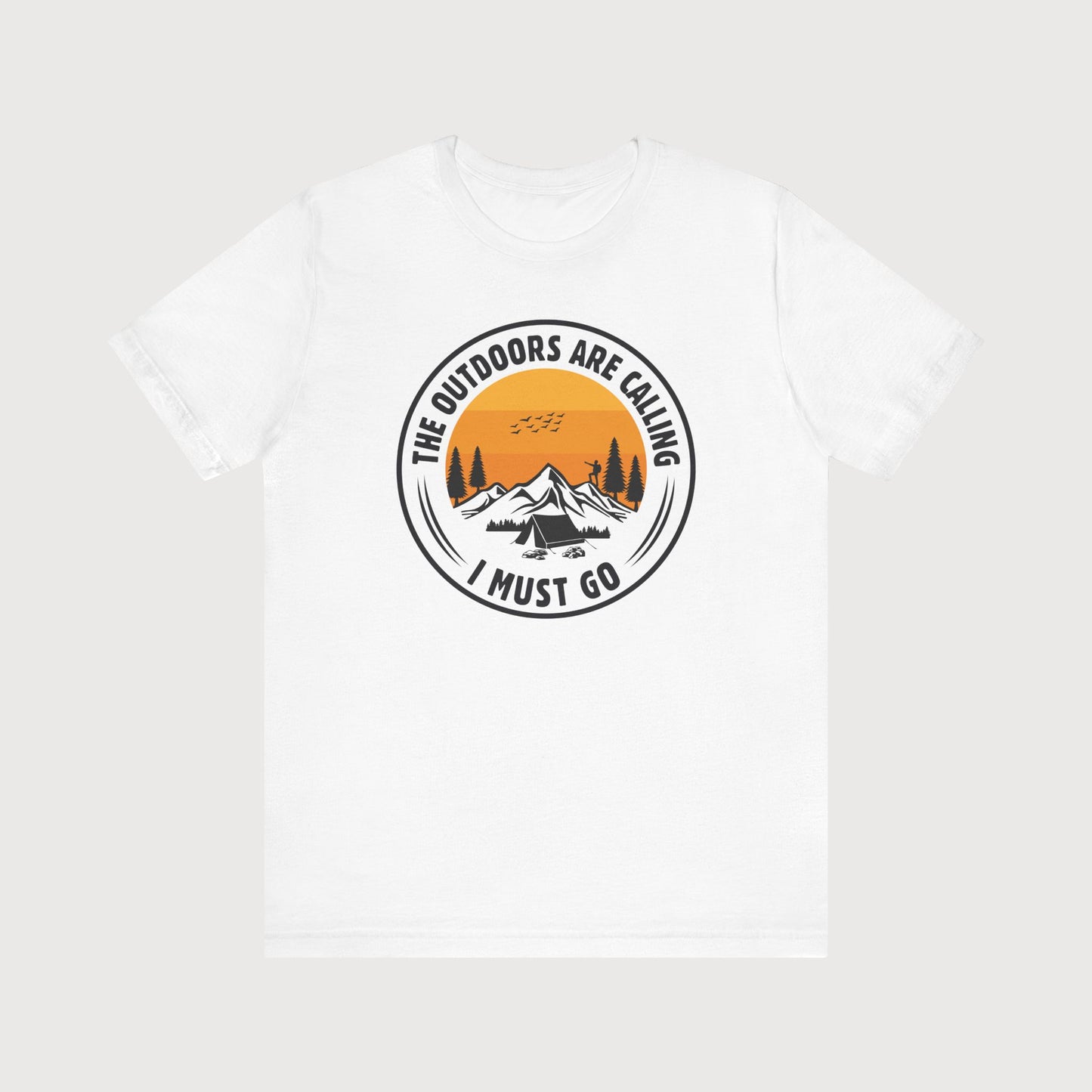 The Outdoors Are Calling, I Must Go | T-Shirt