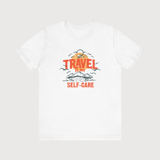 Travel Is My Self-Care | T-Shirt