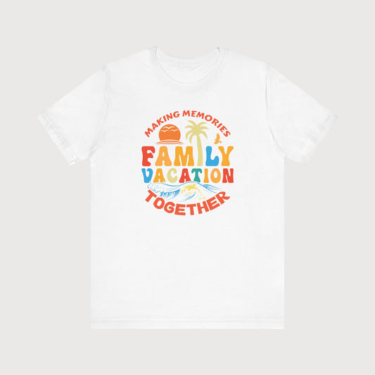 Making Memories | Family Vacation Together | T-Shirt