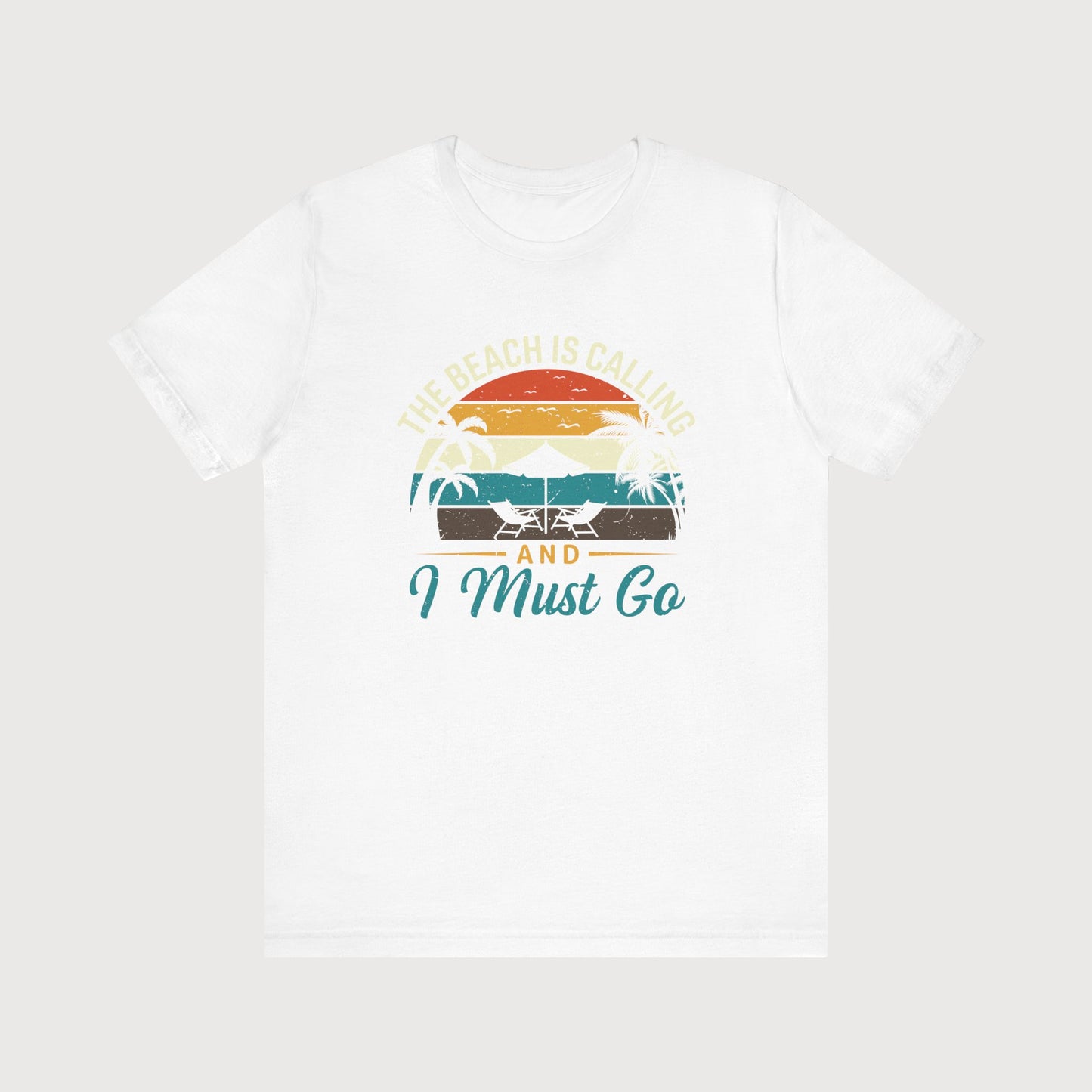 The Beach Is Calling And I Must Go | T-Shirt