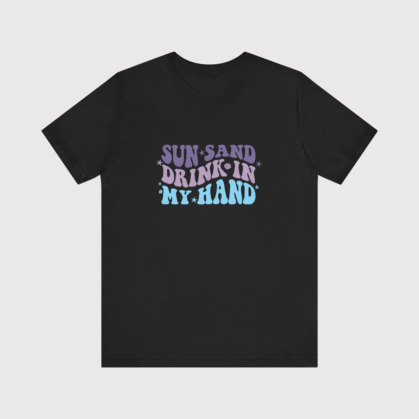 Sun, Sand, Drink In My Hand | T-Shirt
