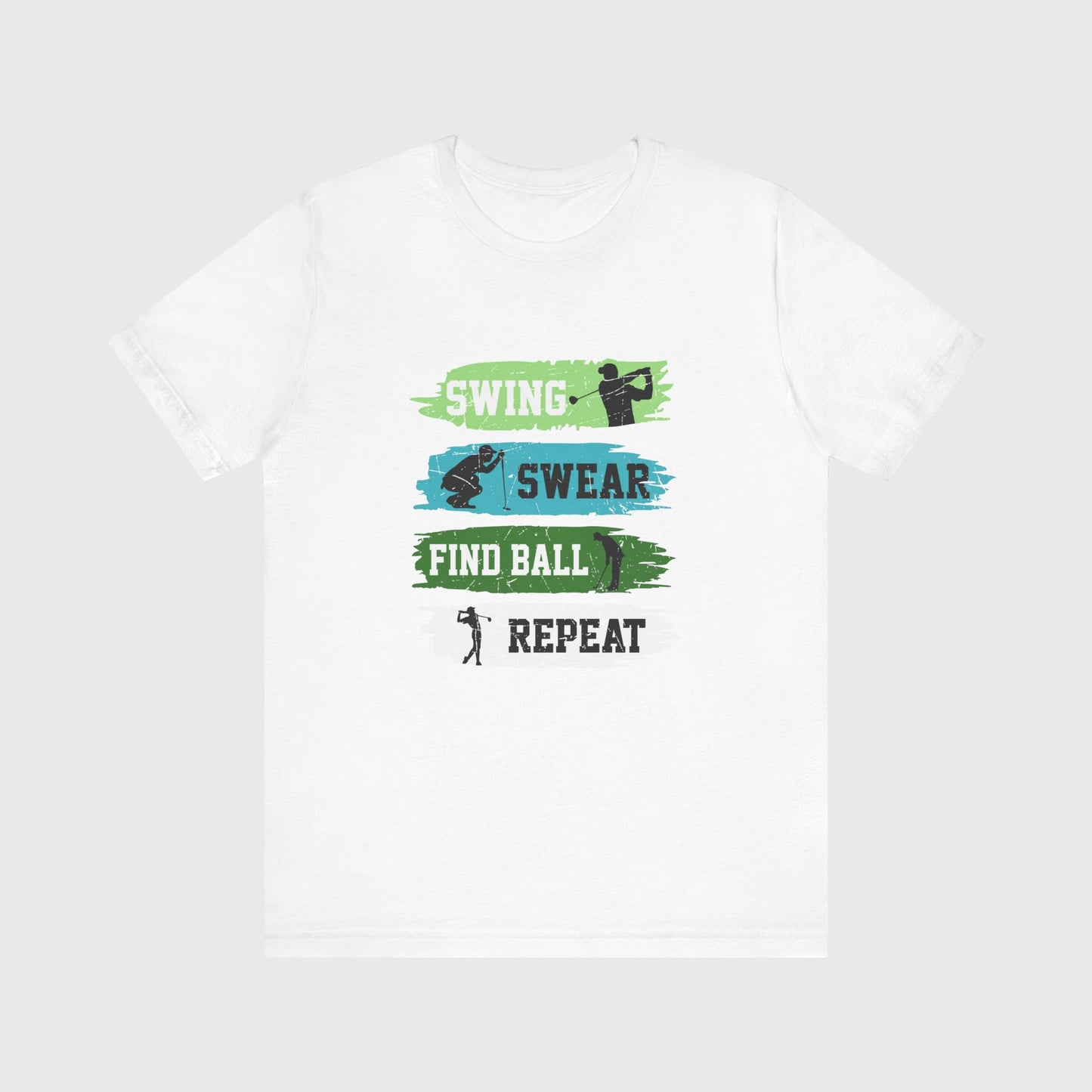 Swing, Swear, Find Ball, Repeat | T-Shirt