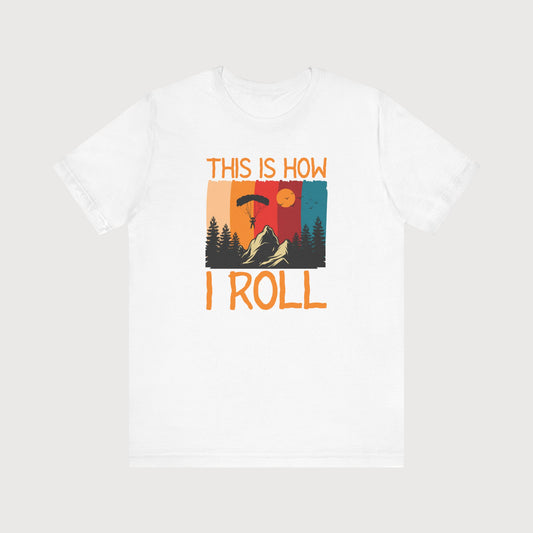 This Is How I Roll | T-Shirt