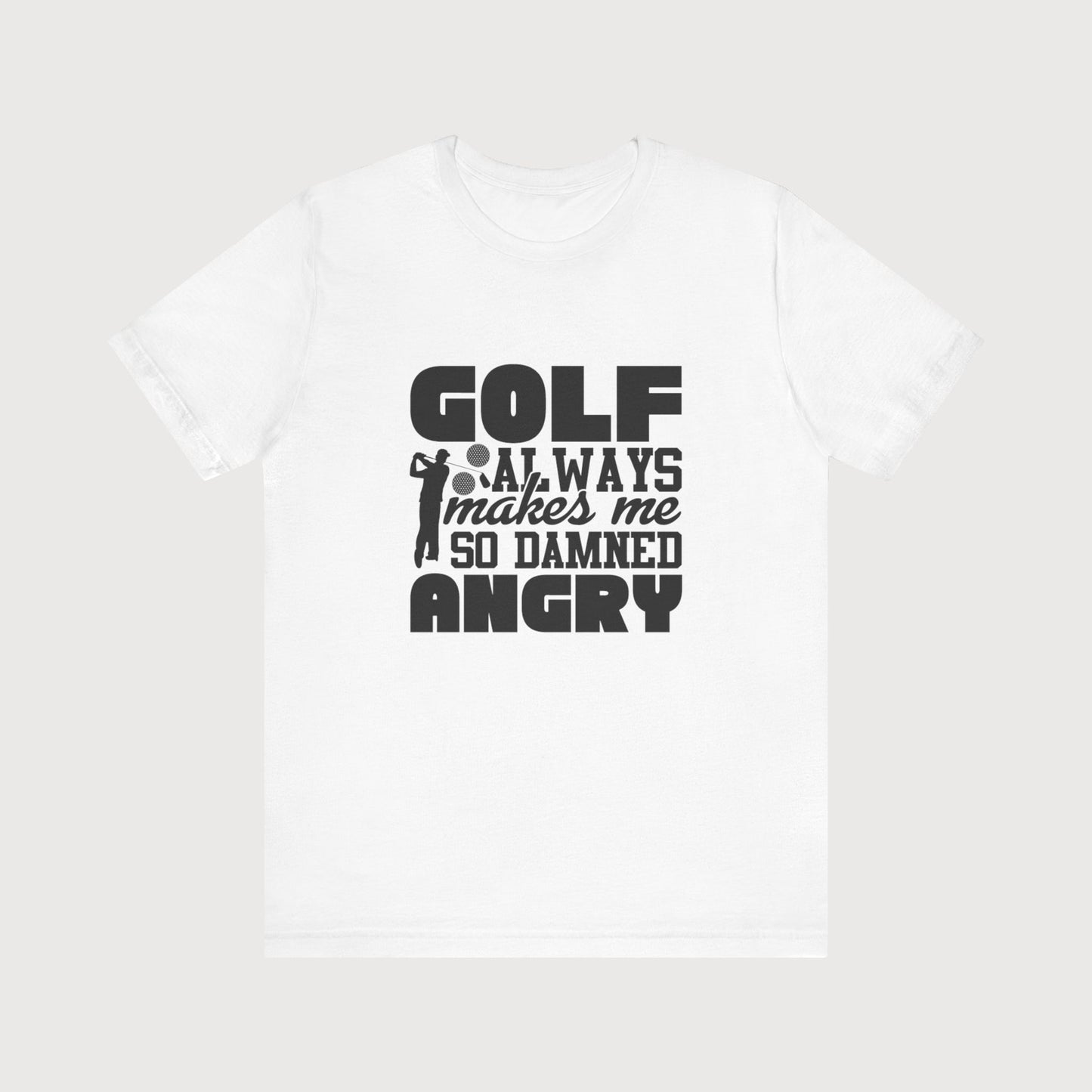 Golf Always Makes Me So Damned Angry | T-Shirt