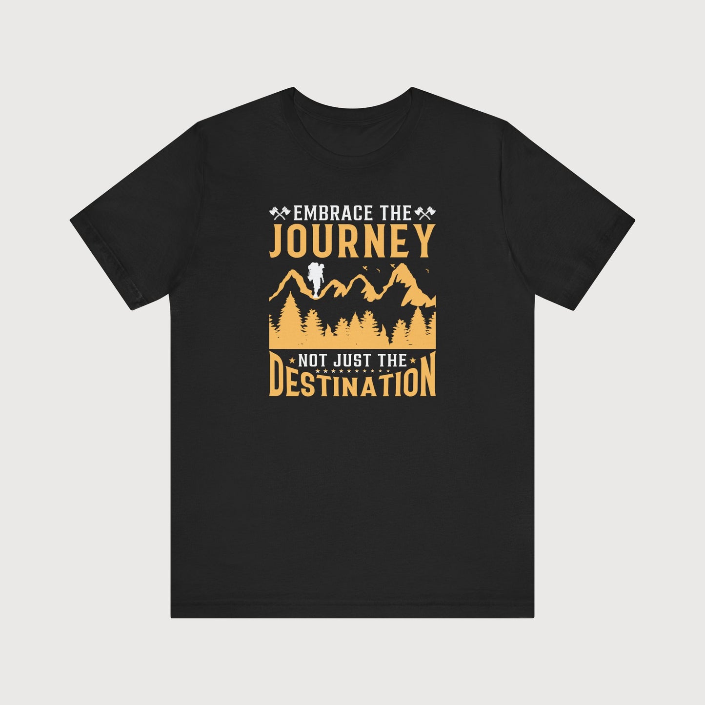 Embrace The Journey Not Just The Destination | T-Shirt