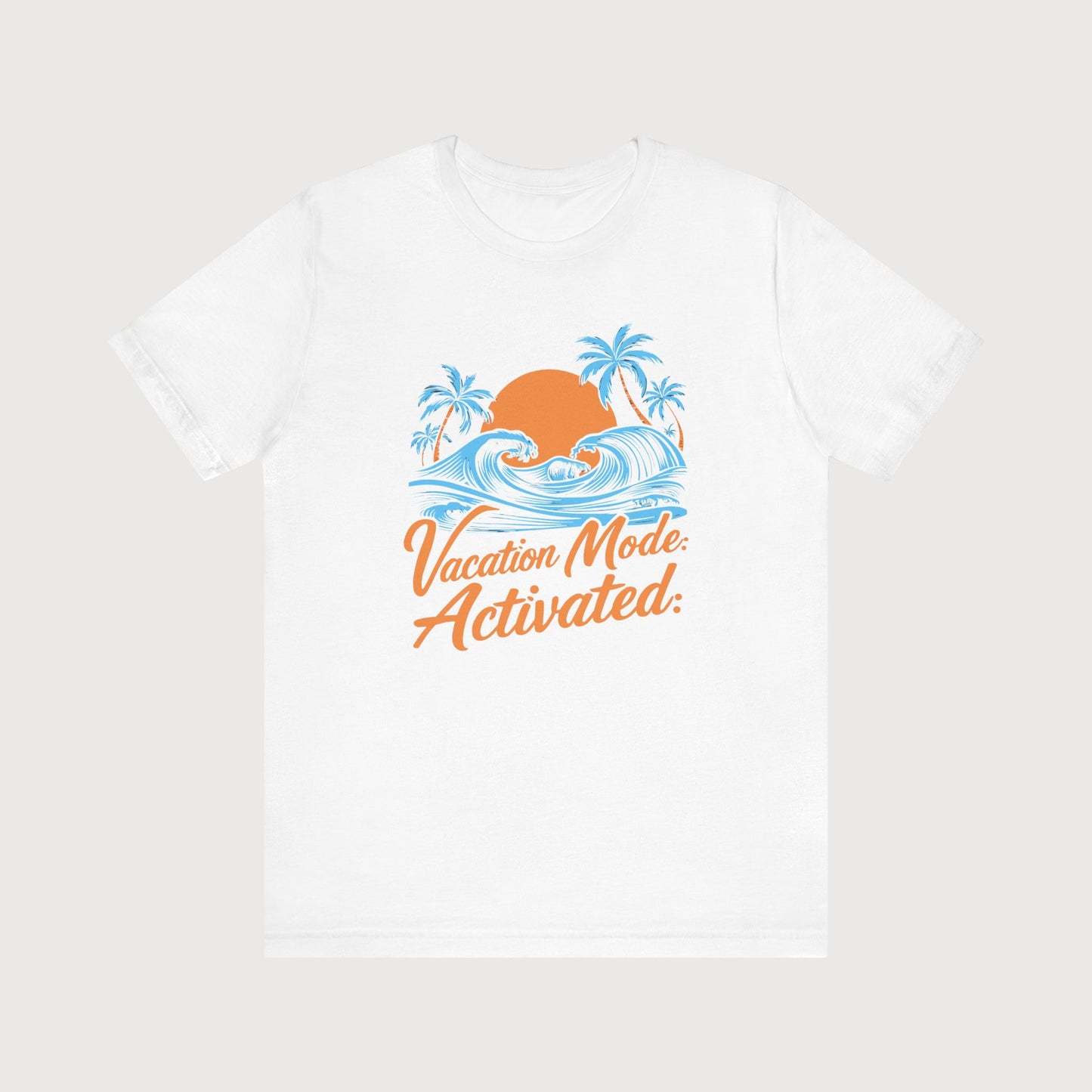 Vacation Mode Activated | T-Shirt