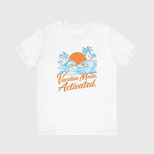 Vacation Mode Activated | T-Shirt