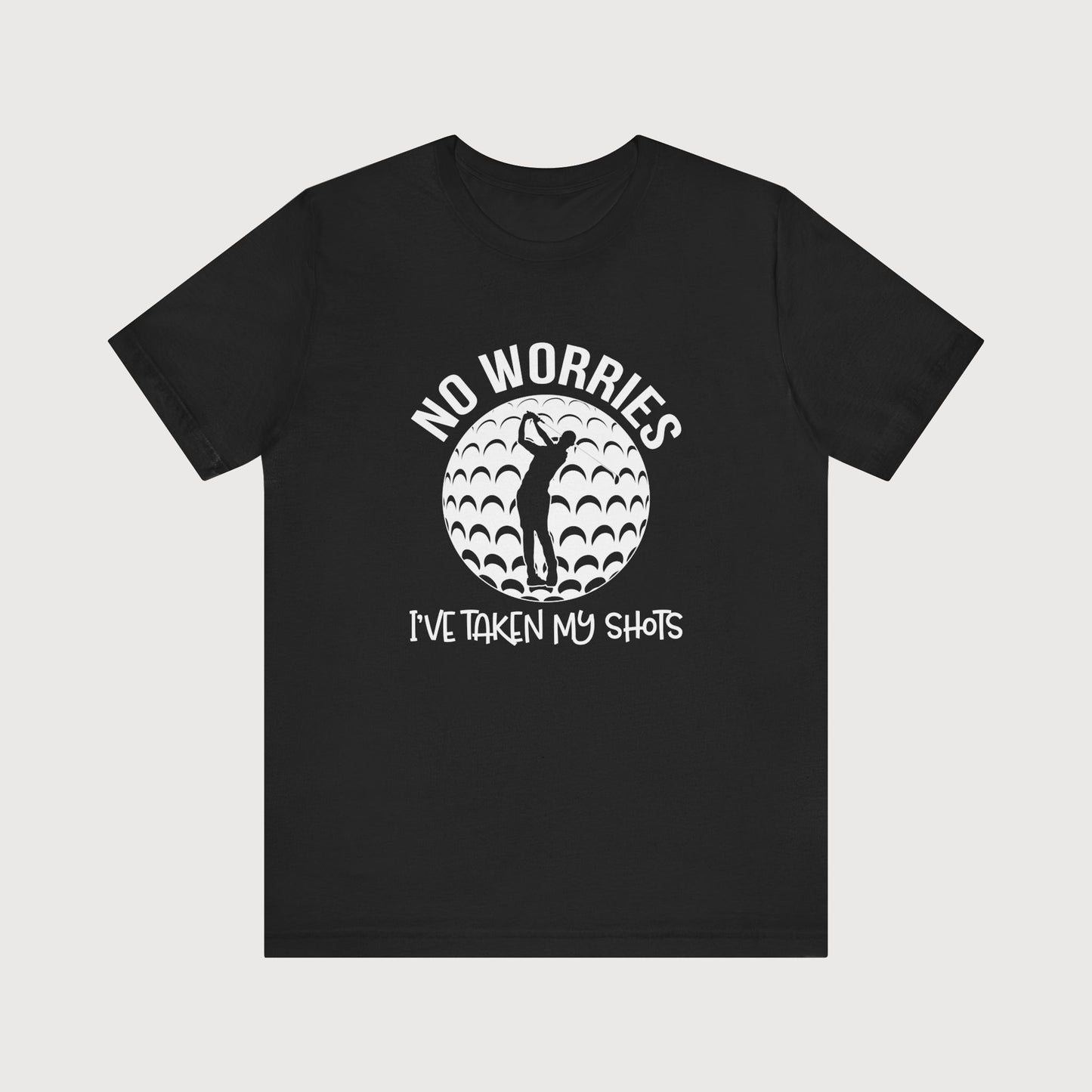 No Worries, I've Taken My Shots | T-Shirt