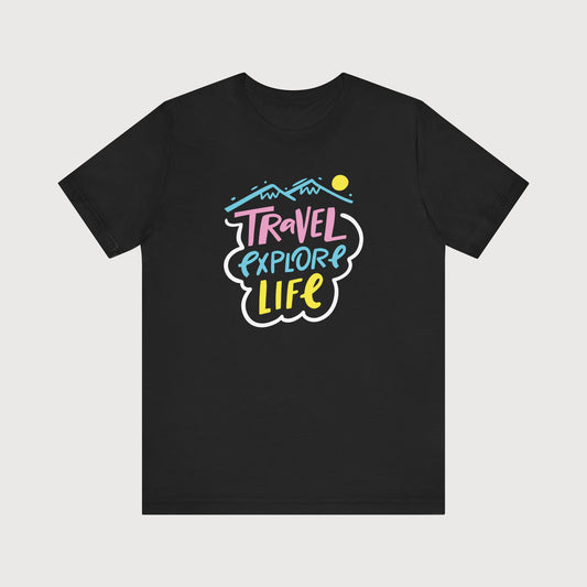 Travel | Explore Life | T-Shirt