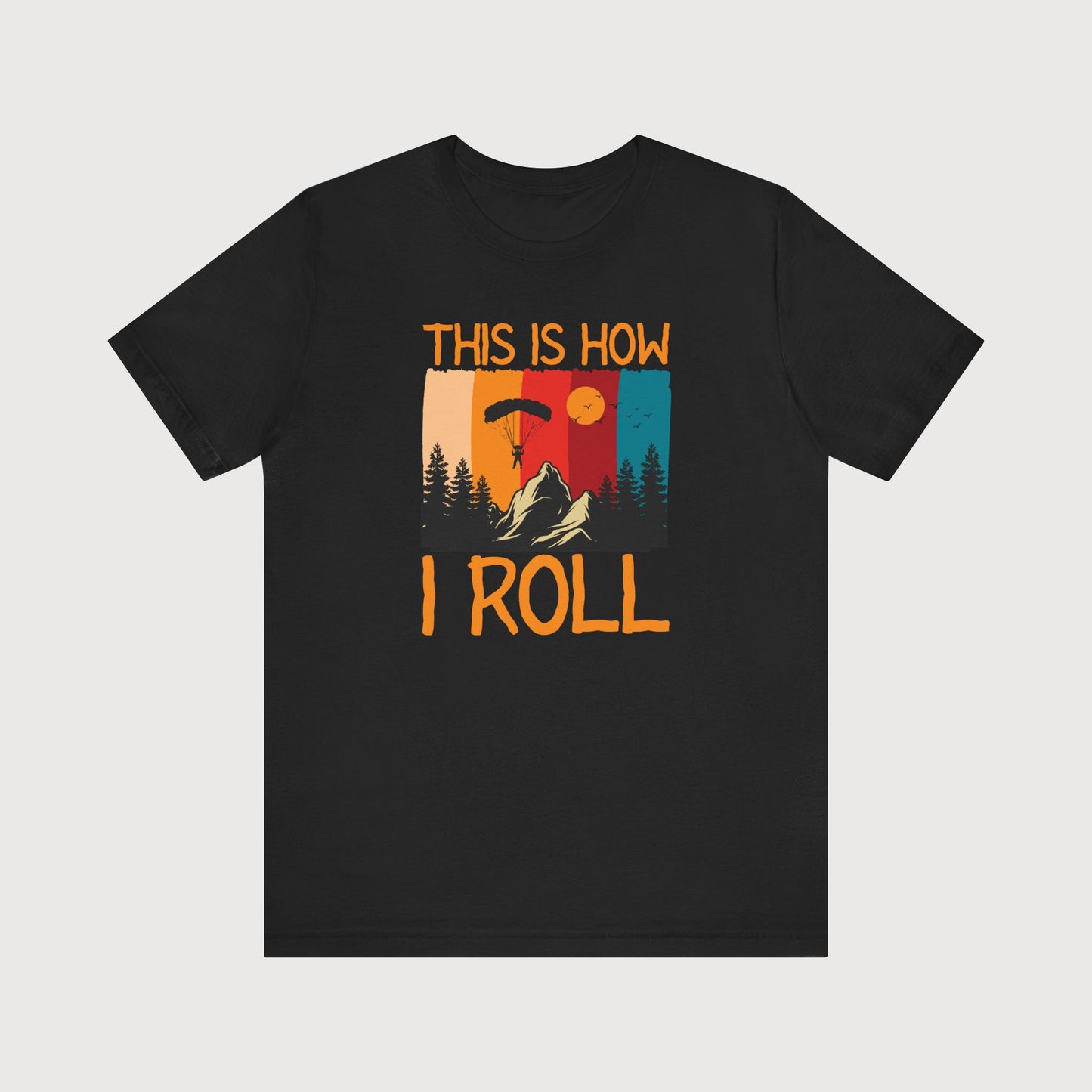 This Is How I Roll | T-Shirt
