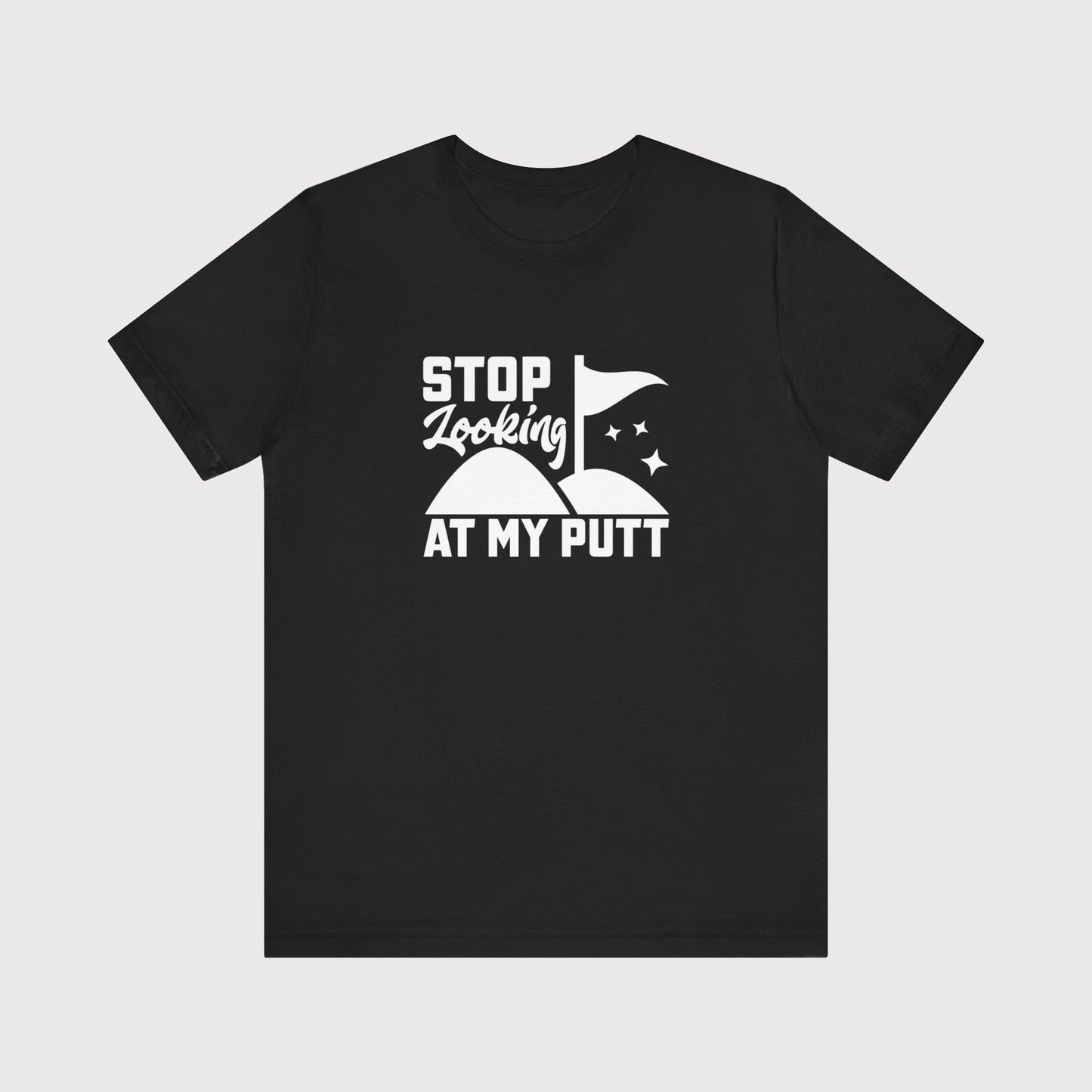 Stop Looking At My Putt | T-Shirt