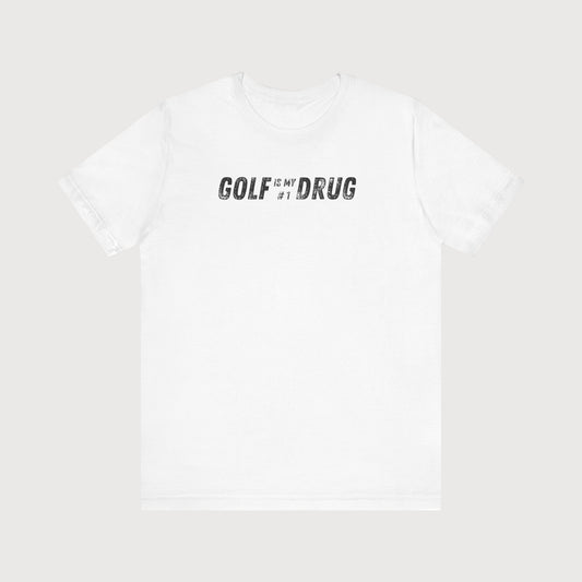 Golf Is My #1 Drug | T-Shirt