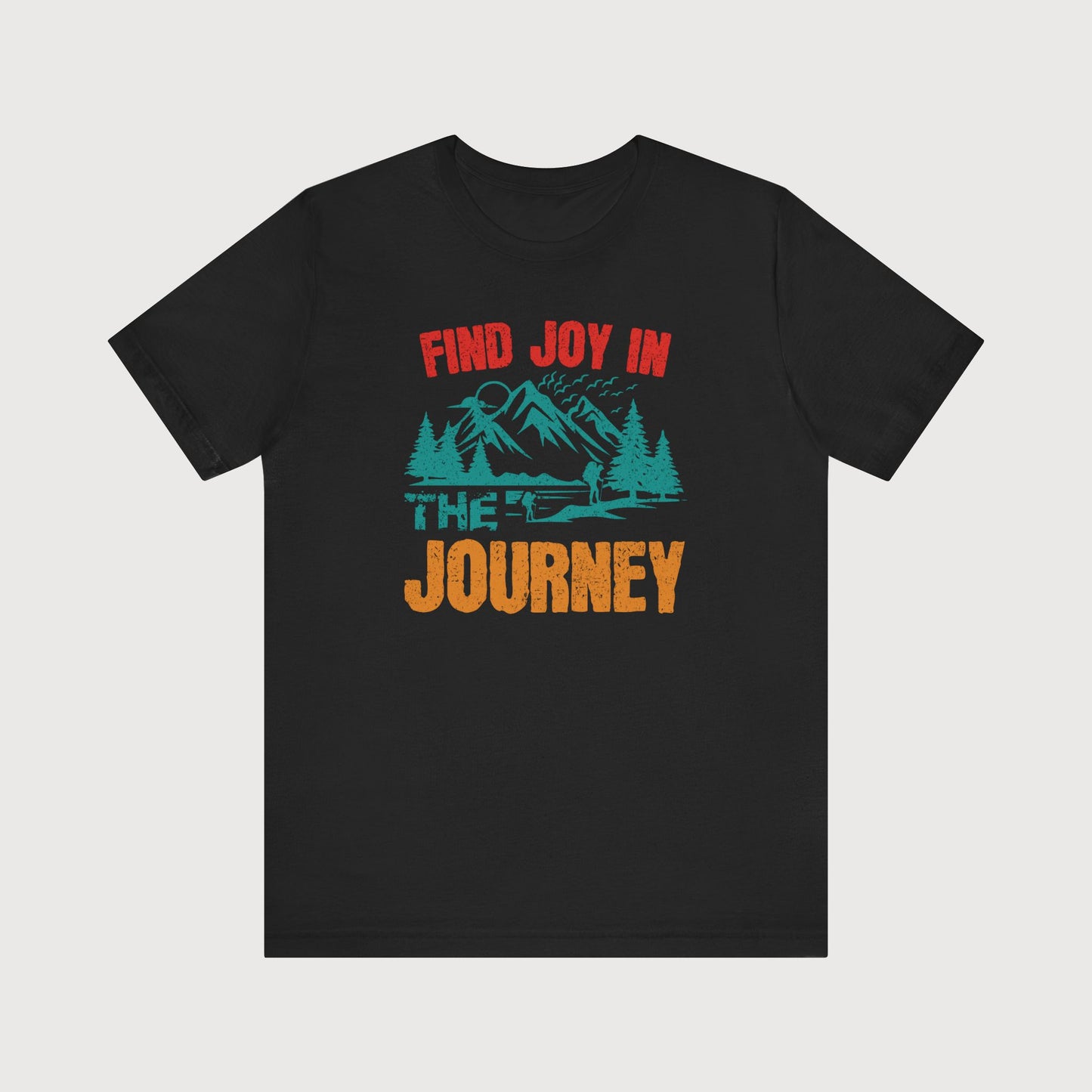 Find Joy In The Journey | T-Shirt