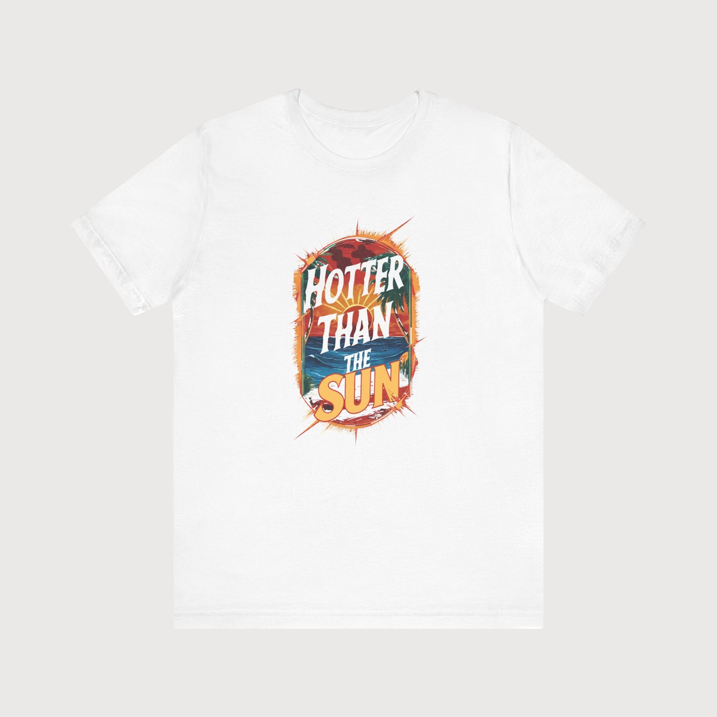 Hotter Than The Sun | T-Shirt