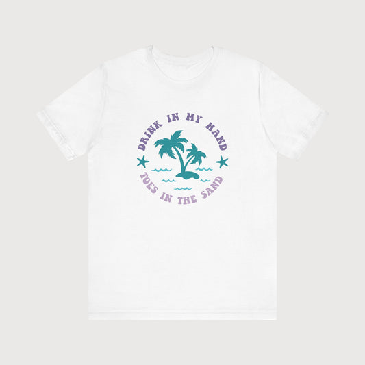 Drink In My Hand, Toes In The Sand | T-Shirt