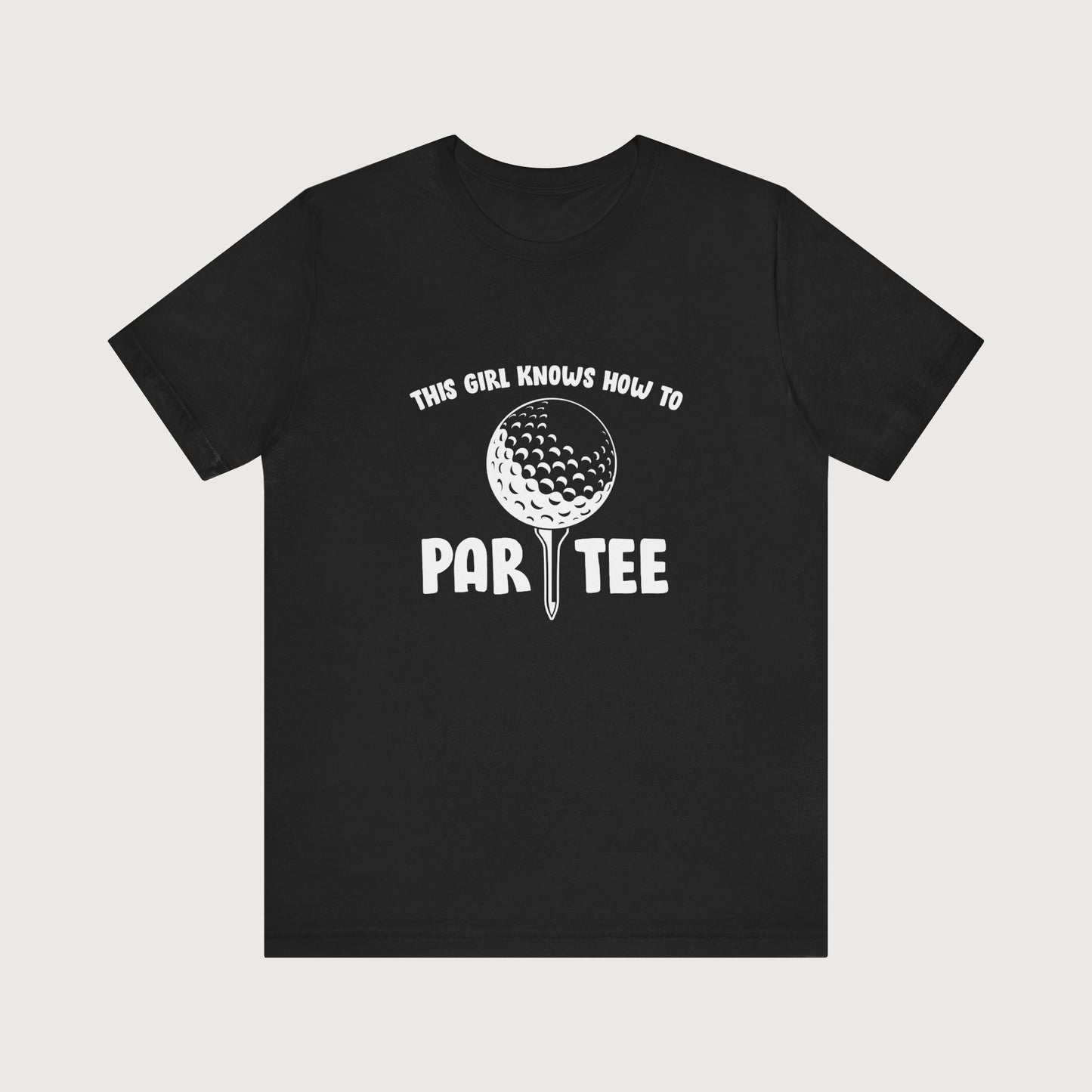 This Girl Knows How To ParTee | T-Shirt