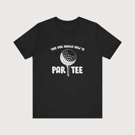This Girl Knows How To ParTee | T-Shirt