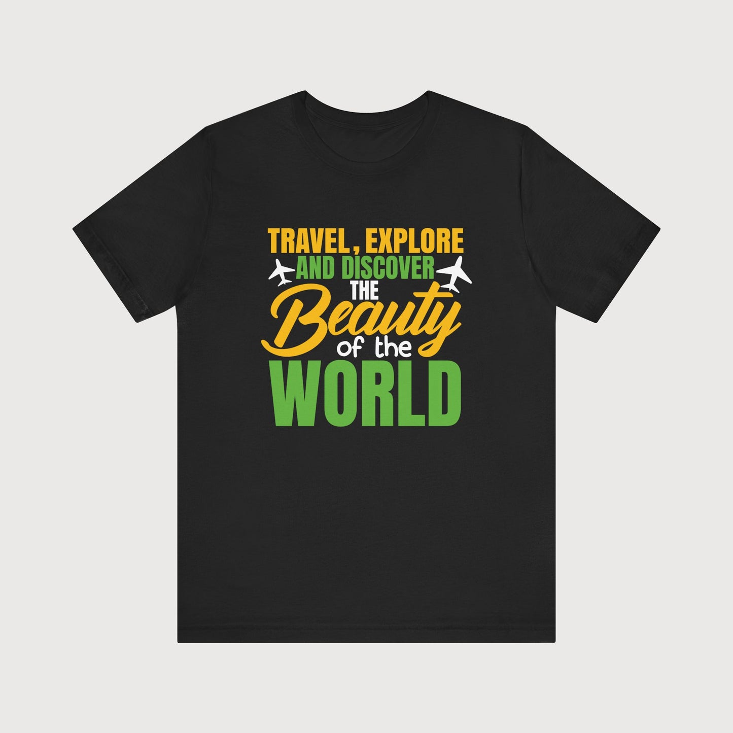 Travel, Explore And Discover The Beauty Of The World | T-Shirt