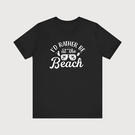 I'd Rather Be At The Beach | T-Shirt