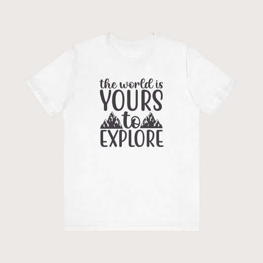 The World Is Yours To Explore | T-Shirt