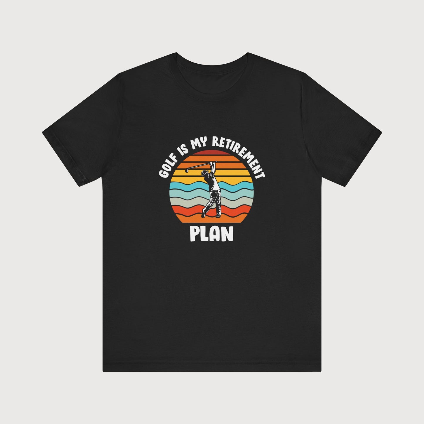 Golf Is My Retirement Plan | T-Shirt