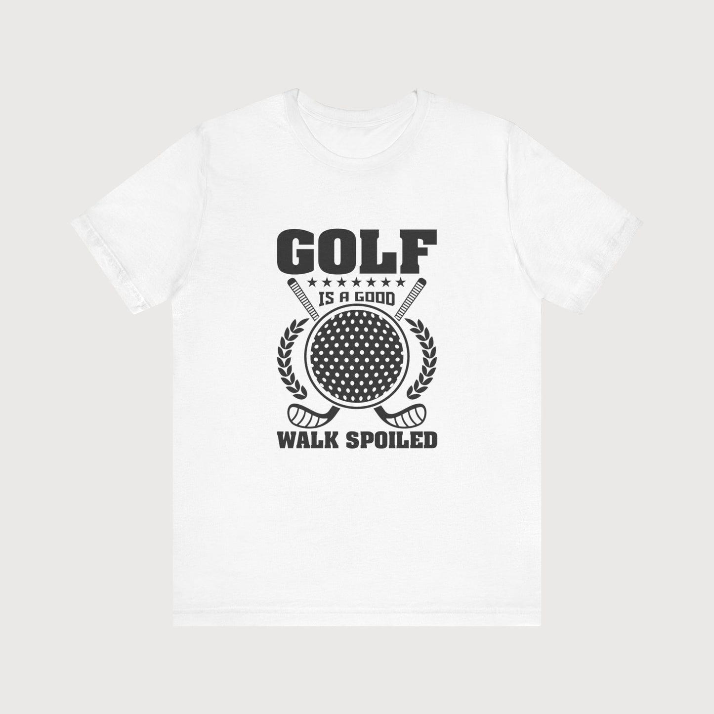 Golf Is A Good Walk Spoiled | T-Shirt