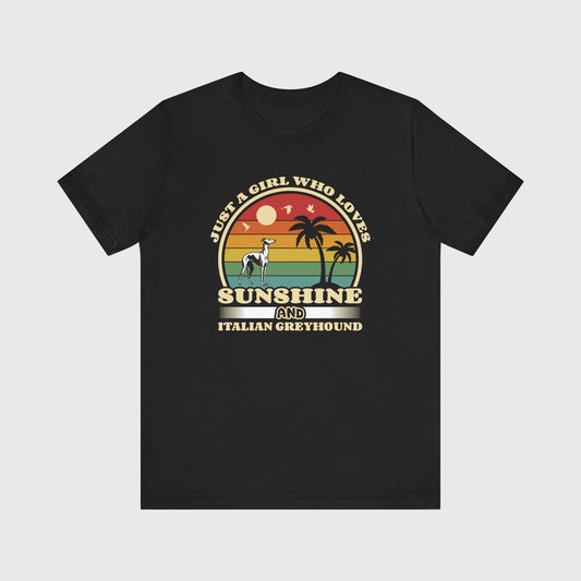 Just A Girl Who Loves Sunshine And Italian Greyhound | T-Shirt