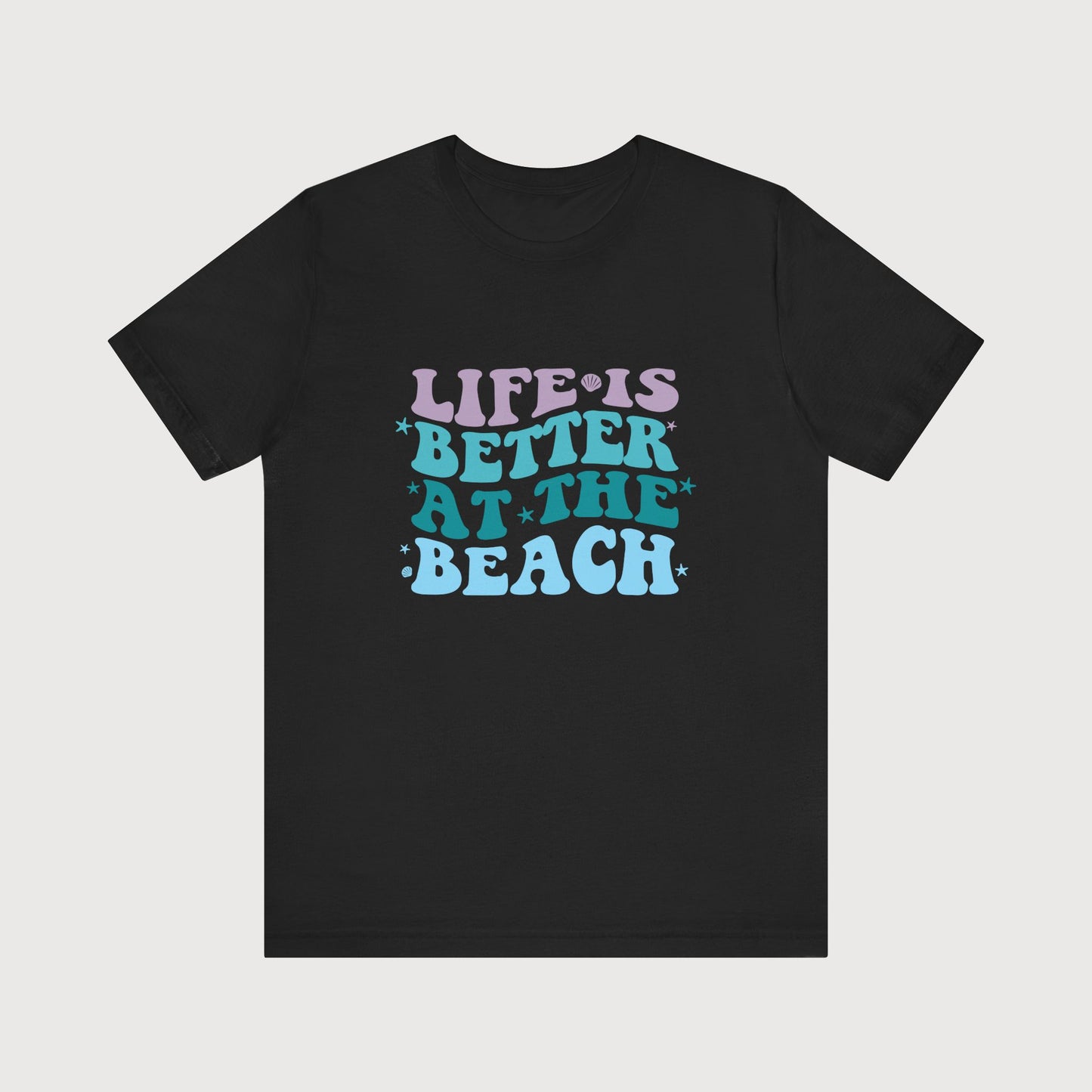 Life Is Better At The Beach | T-Shirt