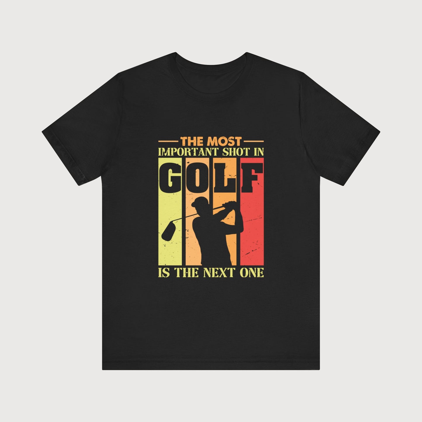 The Most Important Shot In Golf Is The Next One | T-Shirt
