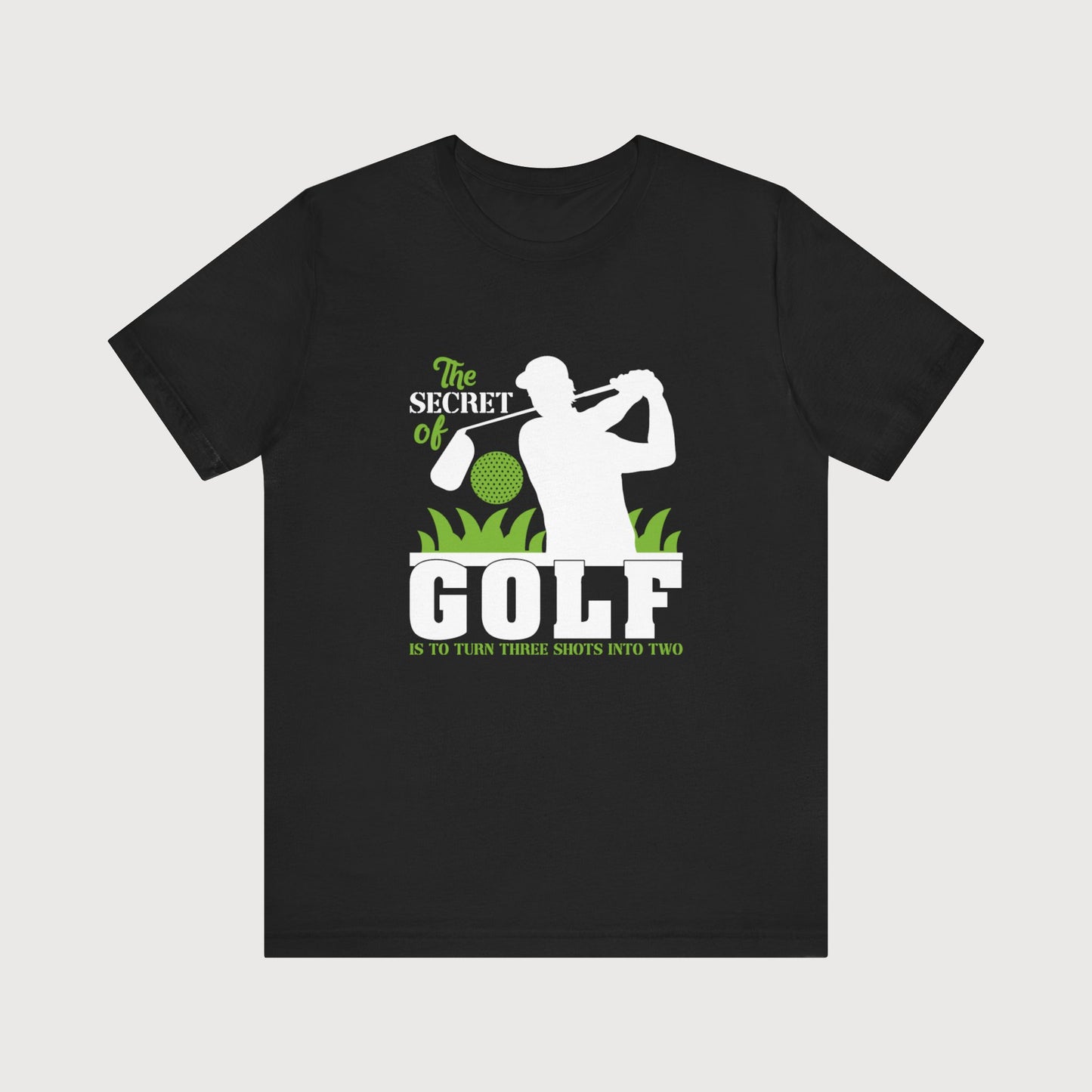 The Secret Of Golf Is To Turn Three Shots Into Two | T-Shirt