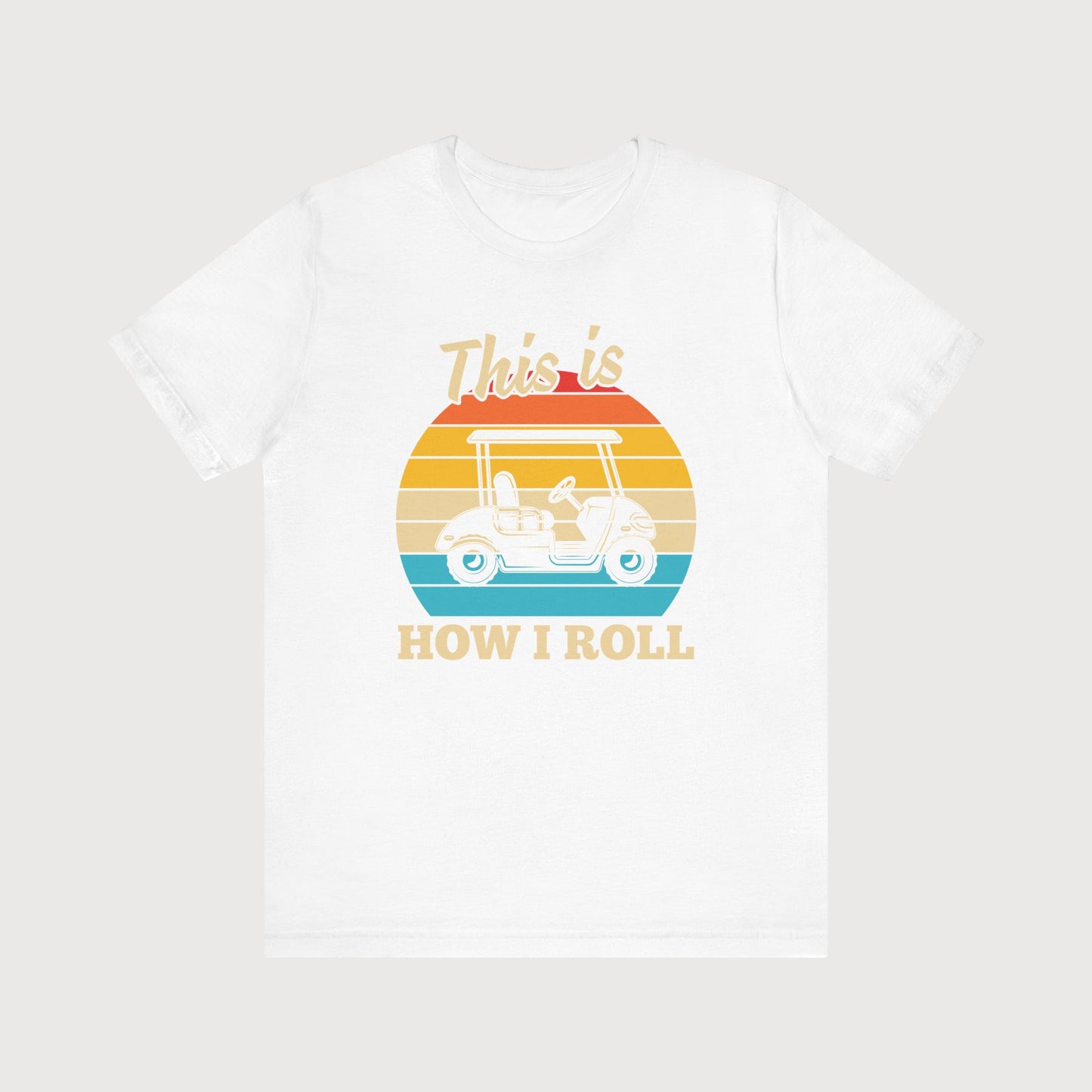 This Is How I Roll | Golf Cart | T-Shirt