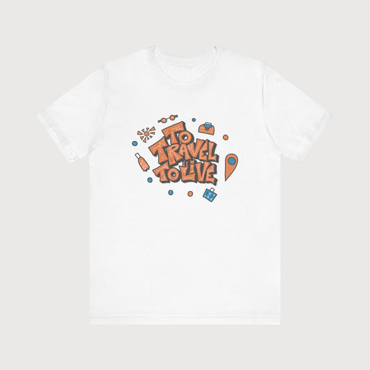To travel Is To Live | T-Shirt