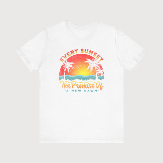 Every Sunset The Promise Of A New Dawn | T-Shirt