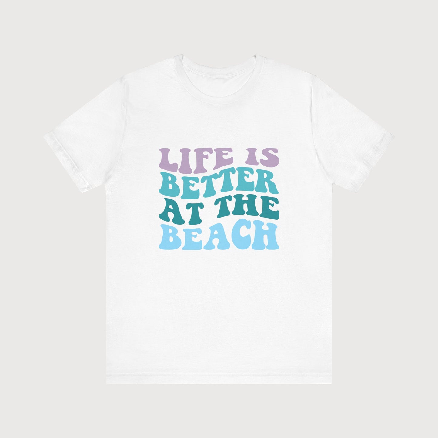 Life Is Better At The Beach | T-Shirt