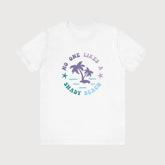 No One Likes A Shady Beach | Palm Trees | T-Shirt