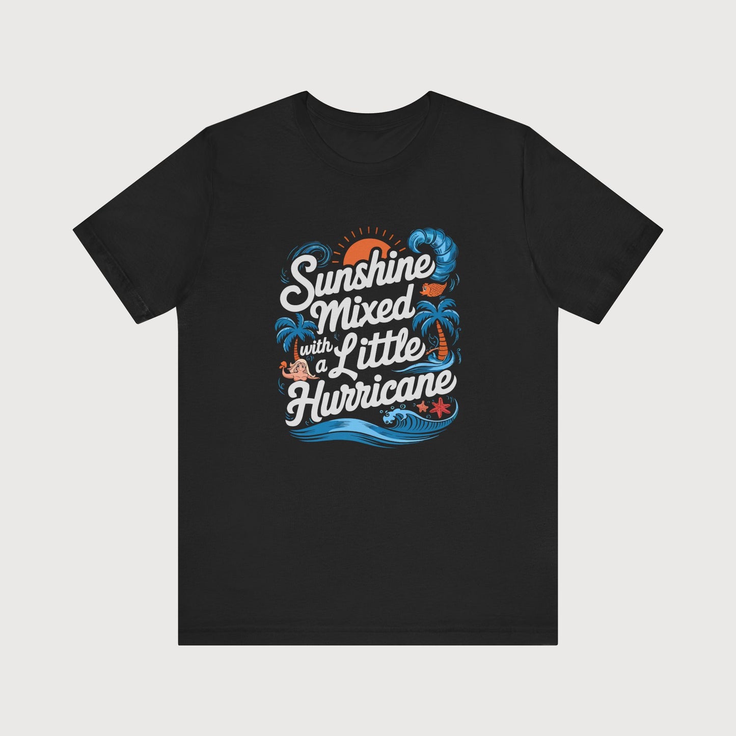 Sunshine Mixed With A Little Hurricane | T-Shirt