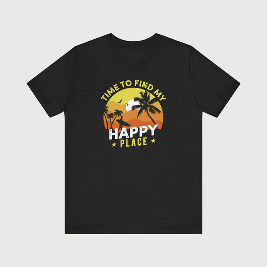 Time To Find My Happy Place | T-Shirt