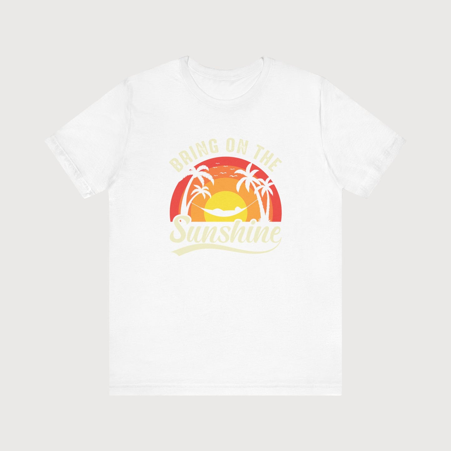 Bring On The Sunshine | T-Shirt