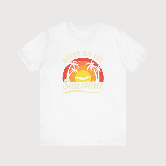 Bring On The Sunshine | T-Shirt