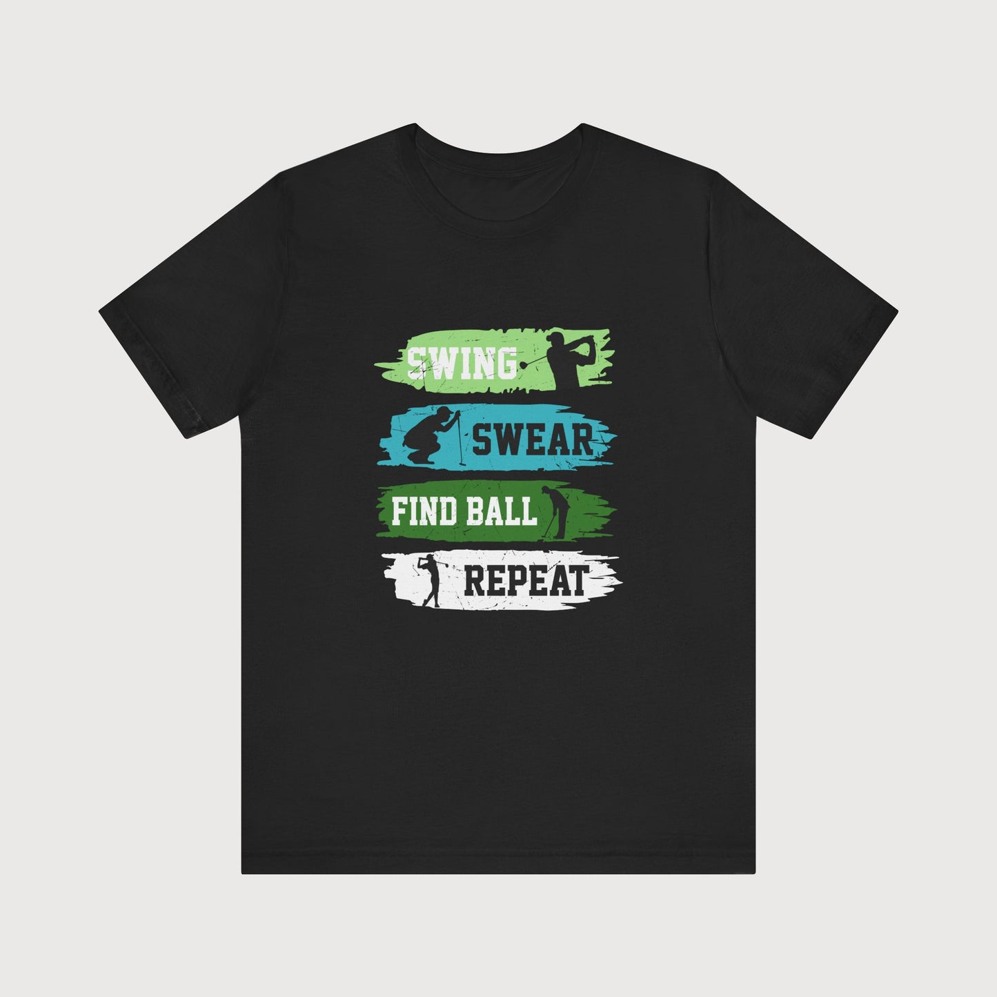 Swing, Swear, Find Ball, Repeat | T-Shirt